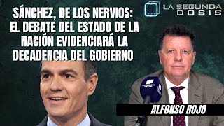 Sánchez de los nervios el debate del estado de la nación evidenciará la decadencia del Gobierno [upl. by Fast156]