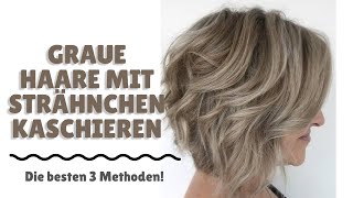 Graue Haare mit Strähnchen kaschieren  Die besten 3 Methoden [upl. by Lauryn]