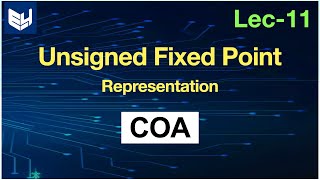 Fixed point representation  Unsigned  COA  Lec11  Bhanu Priya [upl. by Nothgiel]