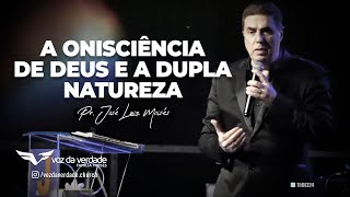 A ONISCIÊNCIA DE DEUS E A DUPLA NATUREZA  Pr José Luiz Moisés [upl. by Ruphina]