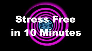 Become Stress Free in 10 Minutes with Hypnosis [upl. by Nira]