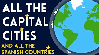 ALL CAPITAL cities in EVERY SINGLE SPANISH COUNTRY [upl. by Bloem]