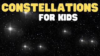 Constellations for Kids  Learn about the types of constellations their names and how to find them [upl. by Meuse]