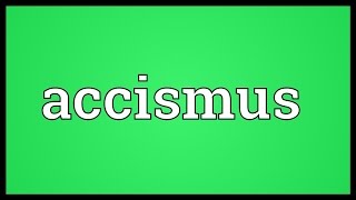 Accismus Meaning [upl. by Attwood]