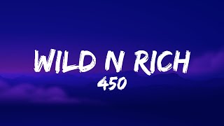 450  Wild n Rich Lyrics [upl. by Anayra]