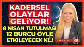 Keskin Açılar Gergin Enerjiler 8 Nisan Tutulması 12 Burcu Fena Sarsıyor Özel Tavsiyeler [upl. by Penney]