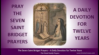 Twelve Year Prayer Pray the Seven Saint Bridget Prayers  A Daily Devotion for Twelve Years [upl. by Eahsram]