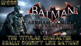 Batman Arkham Knight Playthrough Hard Ep23 The Titular Character just does not like Batman [upl. by Lilith582]