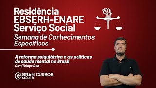 Residência EBSERH  ENARE Serviço Social  Específicos  Reforma Psiquiátrica com Thiago Bazi [upl. by Aokek]