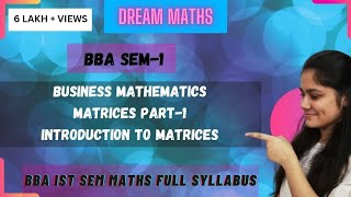 BBA MATHS Introduction to matrices Order of Matrices PART1 [upl. by Olemrac]