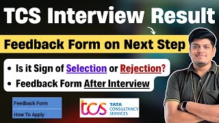 🔥TCS Feedback Form On NextStep  TCS Interview Results 2024  Selection or Rejection Fill Form [upl. by Stoneman]