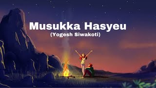 Musukka haseu  Yogesh Siwakoti cover [upl. by Youngran416]