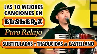 LAS 10 MEJORES CANCIONES DE PURO RELAJO EN EUSKERA TRADUCIDAS AL CASTELLANO SUBTÍTULOS EN ESPAÑOL [upl. by Lagasse237]