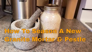 How To Season A New Granite Mortar amp Pestle [upl. by Yaresed]