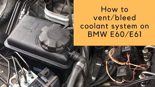 How to ventbleed coolant system on BMW E60E61 [upl. by Daffie]