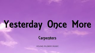 Carpenters  Yesterday Once More Lyrics [upl. by Mayrim]