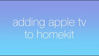 Updated Adding Apple TV to HomeKit [upl. by Wilber]