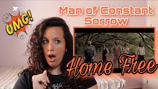 FIRST TIME REACTING to HOME FREE  Man of Constant Sorrow  REACTION 🤯 [upl. by Etteraj]