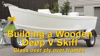 Building a Wooden Deep V Skiff [upl. by Raimund]