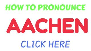 How To Pronounce Aachen  how to say Aachen correctly  correct pronunciation of Aachen [upl. by Ecnirp]