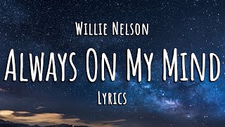 Willie Nelson  Always On My Mind Lyrics [upl. by Asina]