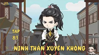 Ninh Thần Xuyên Không  Tập 83  Review Phim Xuyên Không NÔBI TV [upl. by Eirhtug]