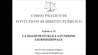 31 LA MAGISTRATURA E LA FUNZIONE GIURISDIZIONALE [upl. by Ivzt3]