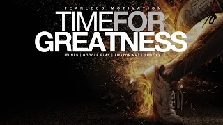 Time For Greatness  Epic Motivational Speech [upl. by Tillman350]