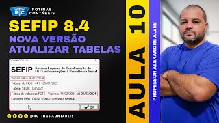 AULA 10  SEFIP 2024  ATUALIZAR TABELAS [upl. by Nahttam]