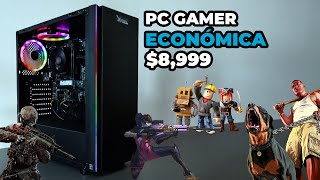 SUPER PC GAMER ECONOMICA DE 8999 ¿Podrá correr todos los juegos [upl. by Akital775]