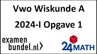 Eindexamen vwo wiskunde A 2024I Opgave 1 [upl. by Herson641]