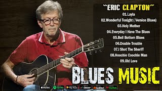 ERIC CLAPTON  GREAT HIT BLUES MUSIC 2024 [upl. by Grogan]