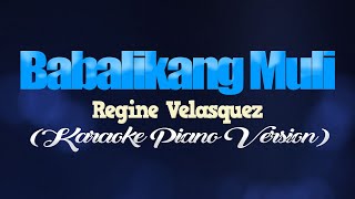 BABALIKANG MULI  Regine Velasquez KARAOKE PIANO VERSION [upl. by Onin]