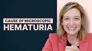 Determining The CAUSE OF MICROSCOPIC HEMATURIA [upl. by Malan]