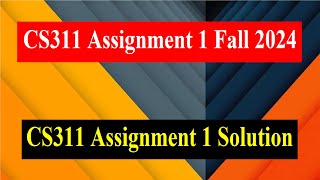 CS311 Assignment 1 Fall 2024  CS311 Assignment 1 Solution [upl. by Acila]