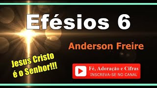 Efésios 6  Anderson Freire  Cifra e Letra    Fé Adoração e Cifras [upl. by Eldnik]