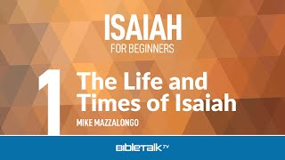 Isaiah Bible Study  The Life and Times of Isaiah – Mike Mazzalongo  BibleTalktv [upl. by Adnawad]