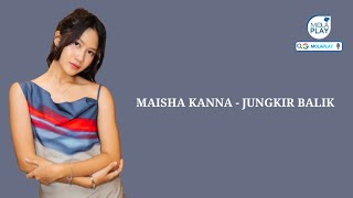 MAISHA KANNA  JUNGKIR BALIK Lyrics Video [upl. by Savadove]