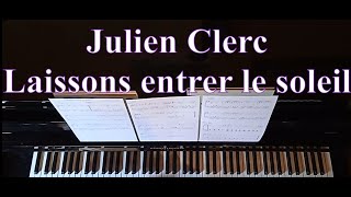 Julien Clerc  Laissons entrer le soleil let the sun shine  Piano Arrangement [upl. by Annej]