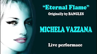 quotETERNAL FLAMEquot Bangles Live version by MICHELA VAZZANA [upl. by Guenna839]