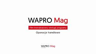 WAPRO Mag 4  Operacje handlowe [upl. by Nereil]