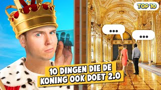 10 DINGEN DIE DE KONING OOK DOET 20 [upl. by Hairu746]