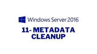 11 Windows Server 2016 Metadata Cleanup İşlemi  Domain Ortamından Domain Controller Kaldırma [upl. by Kathleen85]