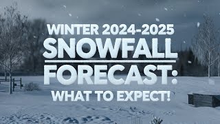 Winter 20242025 Snowfall Forecast What to Expect [upl. by Birgitta77]