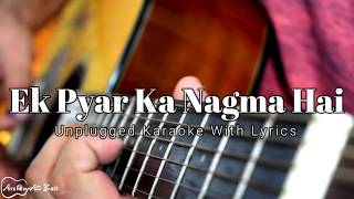 Ek Pyar ka Nagma Hai  Unplugged  Karaoke With Lyrics [upl. by Suzette]