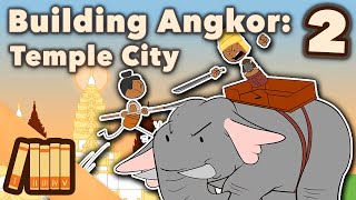 Building Angkor  Temple City  Extra History  Part 2 [upl. by Sol]