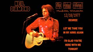 Neil Diamond  DesireeLet Me Take You In My Arms Again amp IGYHWMT Live in Wisconsin 12101977 [upl. by Pineda]