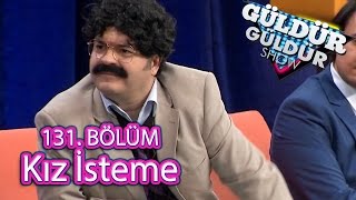 Güldür Güldür Show 131 Bölüm Kız İsteme Skeci [upl. by Sillaw343]