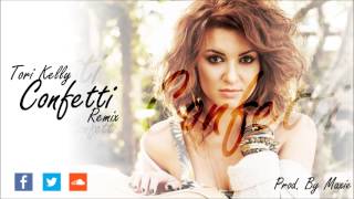 Tori Kelly  Confetti Remix  Prod By Maxie [upl. by Sirenay575]