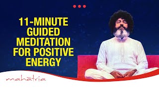 11Minute Guided Meditation For Positive Energy  11 Minutes Can Change Your Life With Mahatria [upl. by Anirrak]